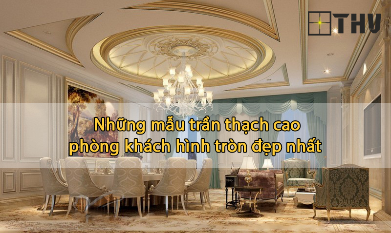 Trần thạch cao đẹp cho không gian sống hiện đại, sang trọng và độc đáo Trần thạch cao đẹp cho không gian sống hiện đại, sang trọng và độc đáo